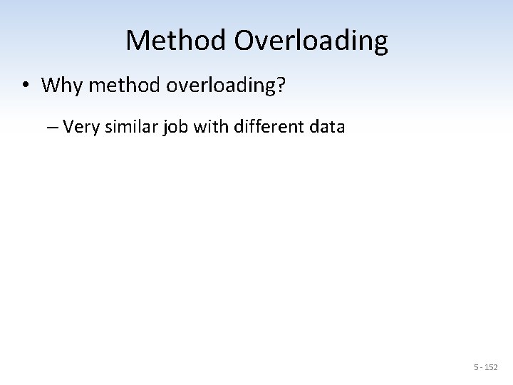 Method Overloading • Why method overloading? – Very similar job with different data 5