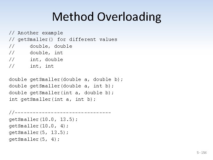 Method Overloading // Another example // get. Smaller() for different values // double, double