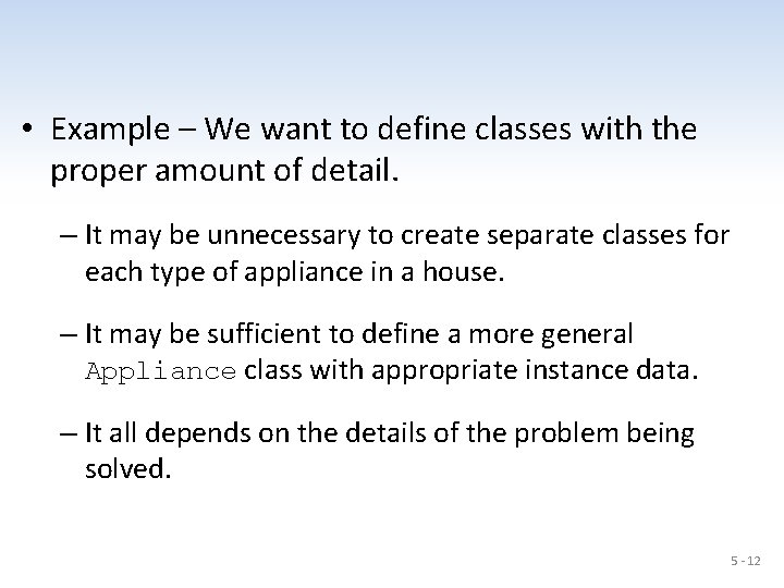  • Example – We want to define classes with the proper amount of