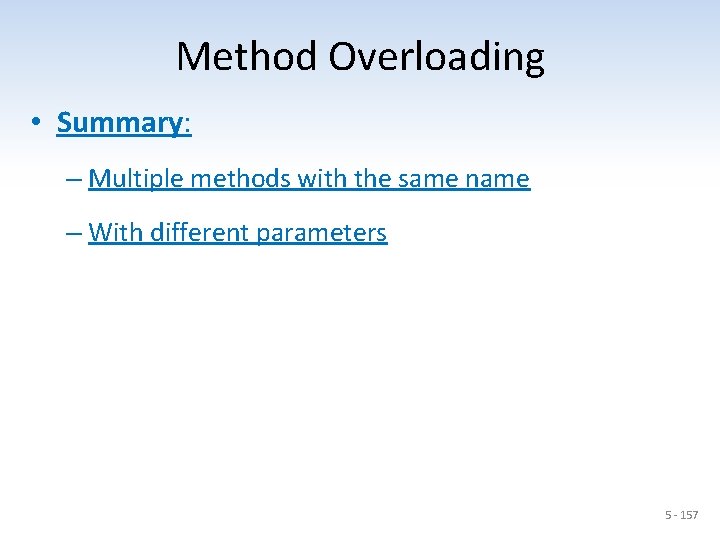 Method Overloading • Summary: – Multiple methods with the same name – With different