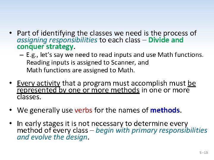  • Part of identifying the classes we need is the process of assigning