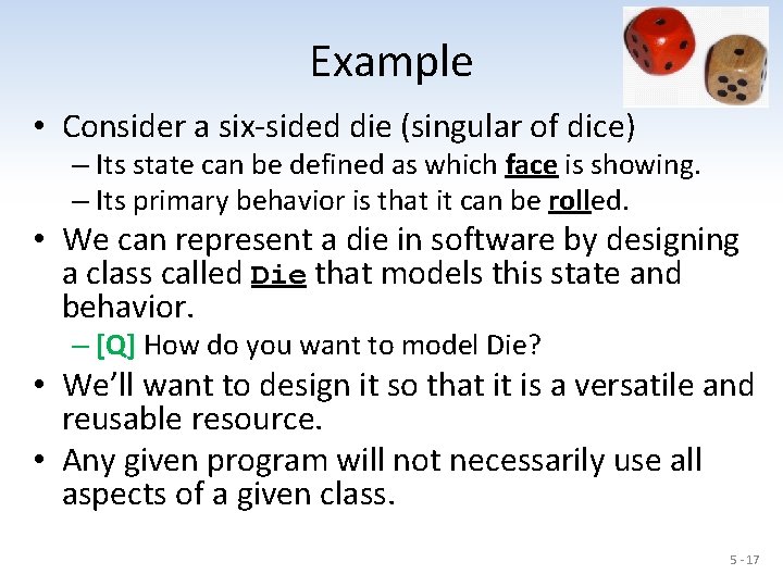 Example • Consider a six-sided die (singular of dice) – Its state can be