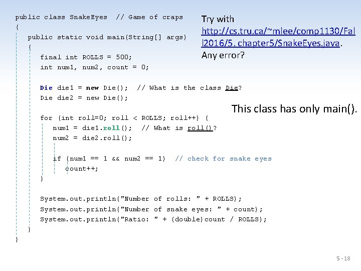 public class Snake. Eyes // Game of craps { public static void main(String[] args)