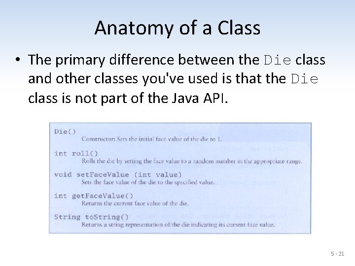 Anatomy of a Class • The primary difference between the Die class and other