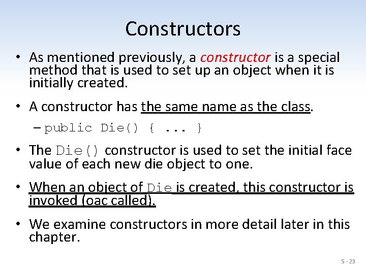 Constructors • As mentioned previously, a constructor is a special method that is used