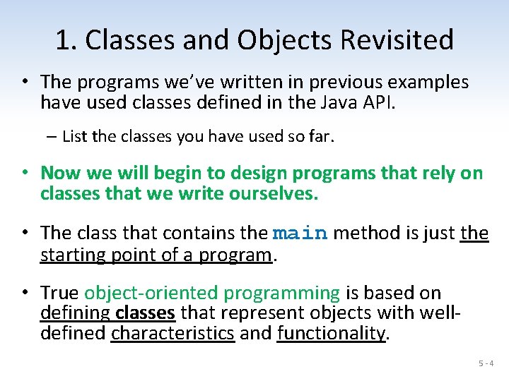 1. Classes and Objects Revisited • The programs we’ve written in previous examples have