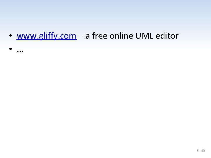  • www. gliffy. com – a free online UML editor • . .