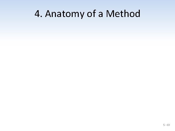 4. Anatomy of a Method 5 - 69 