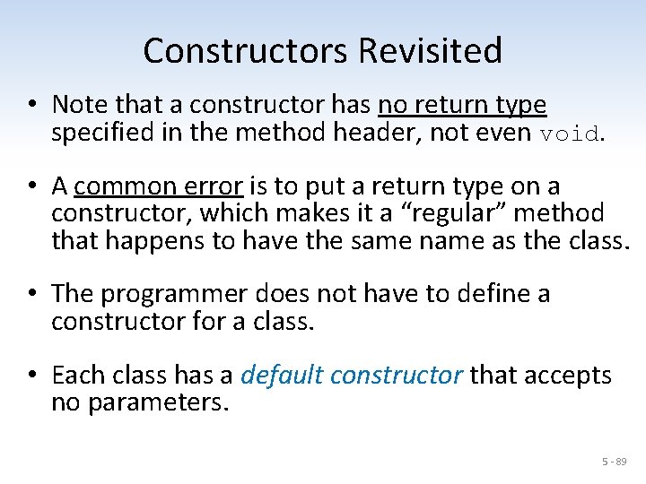 Constructors Revisited • Note that a constructor has no return type specified in the