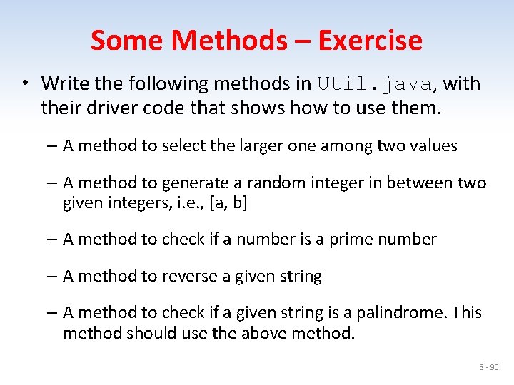 Some Methods – Exercise • Write the following methods in Util. java, with their