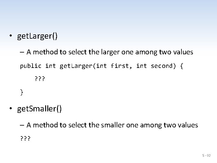  • get. Larger() – A method to select the larger one among two