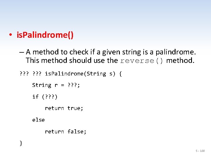  • is. Palindrome() – A method to check if a given string is