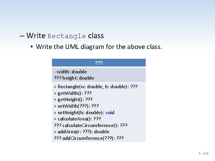 – Write Rectangle class • Write the UML diagram for the above class. ?