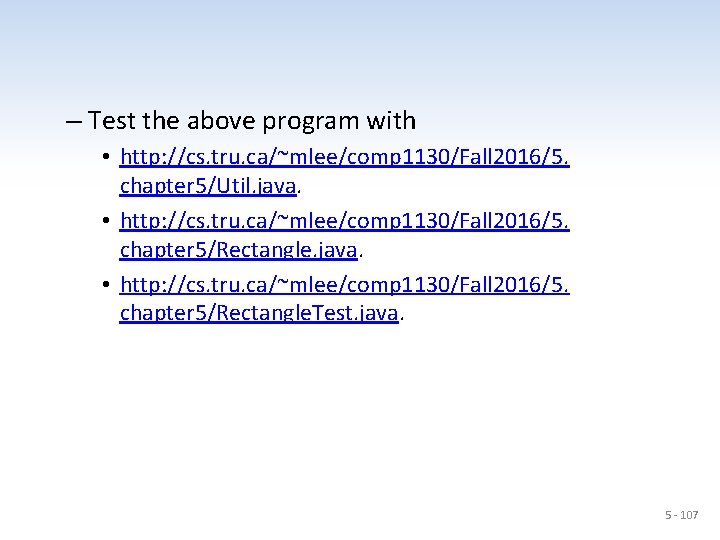 – Test the above program with • http: //cs. tru. ca/~mlee/comp 1130/Fall 2016/5. chapter