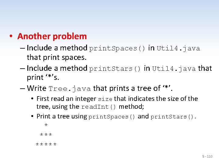  • Another problem – Include a method print. Spaces() in Util 4. java