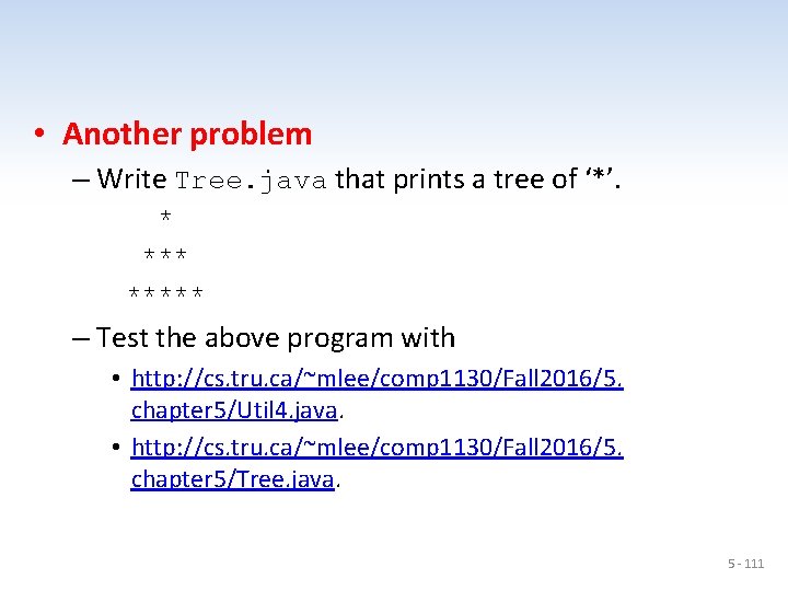  • Another problem – Write Tree. java that prints a tree of ‘*’.