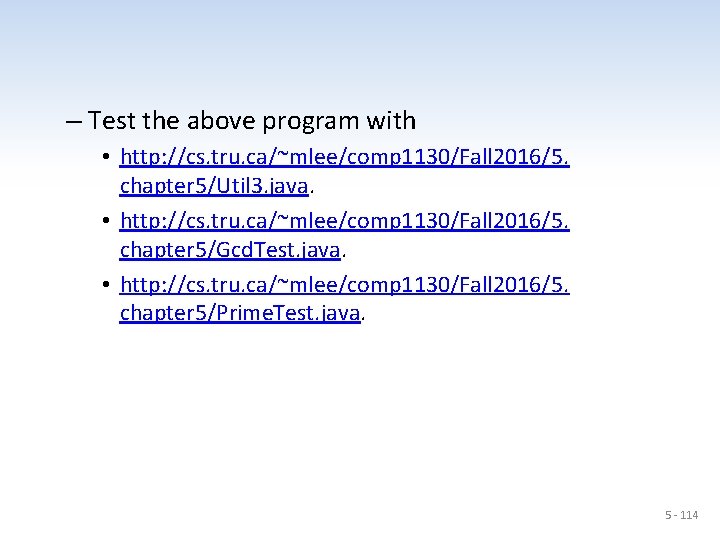 – Test the above program with • http: //cs. tru. ca/~mlee/comp 1130/Fall 2016/5. chapter