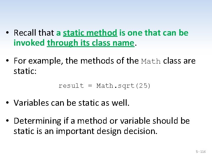  • Recall that a static method is one that can be invoked through