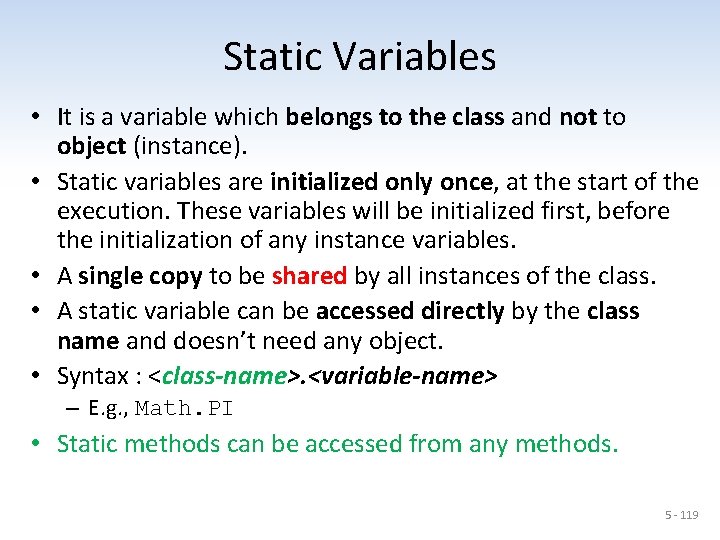 Static Variables • It is a variable which belongs to the class and not