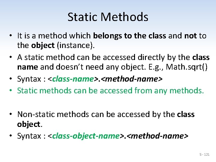 Static Methods • It is a method which belongs to the class and not