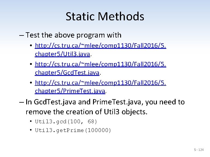 Static Methods – Test the above program with • http: //cs. tru. ca/~mlee/comp 1130/Fall