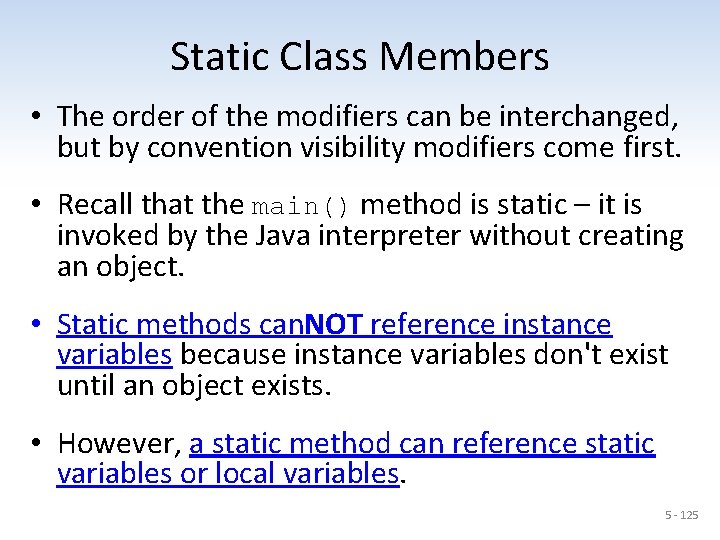 Static Class Members • The order of the modifiers can be interchanged, but by