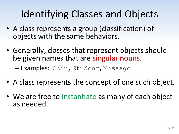 Identifying Classes and Objects • A class represents a group (classification) of objects with