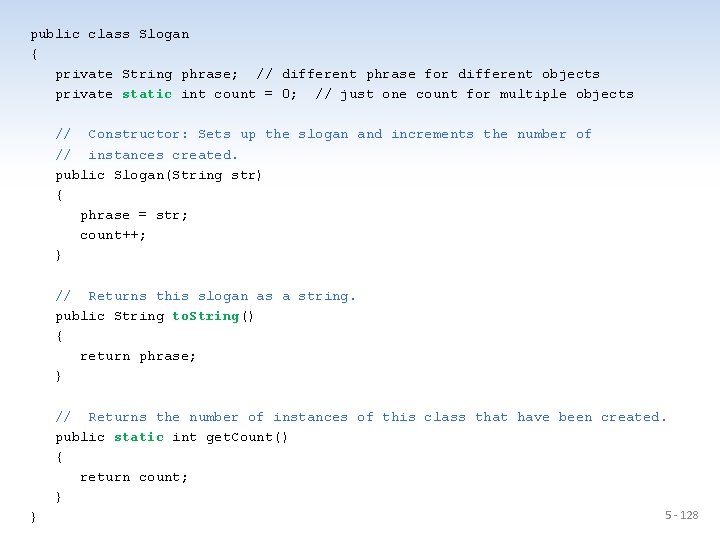 public class Slogan { private String phrase; // different phrase for different objects private