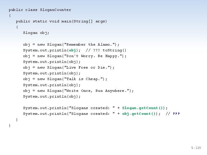 public class Slogan. Counter { public static void main(String[] args) { Slogan obj; obj