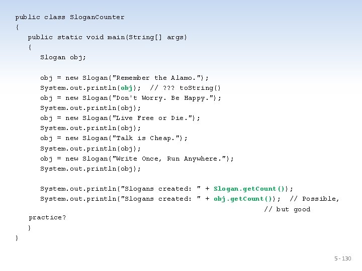 public class Slogan. Counter { public static void main(String[] args) { Slogan obj; obj