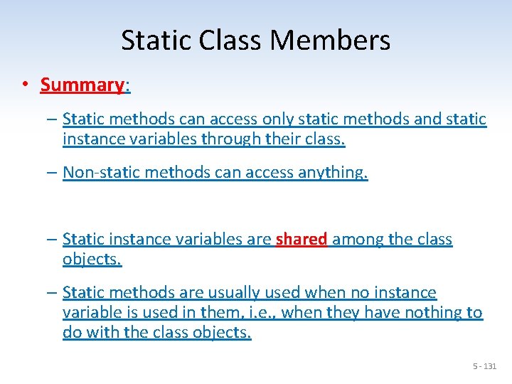 Static Class Members • Summary: – Static methods can access only static methods and