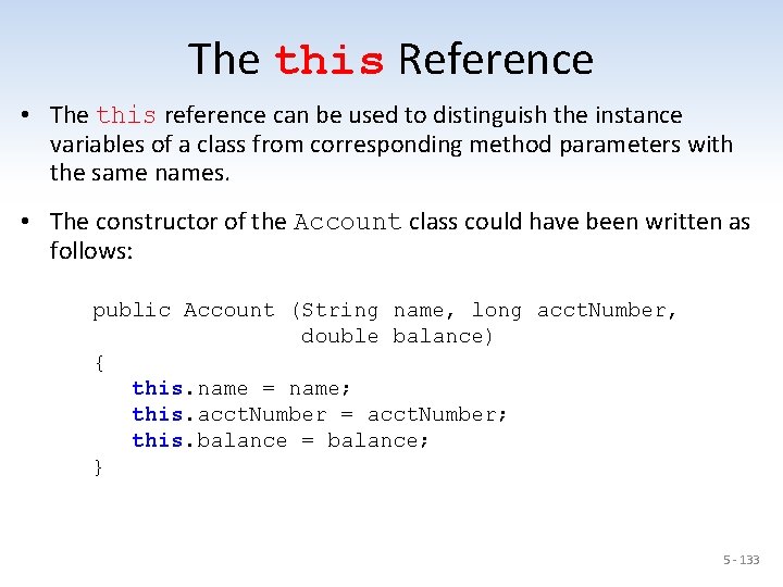 The this Reference • The this reference can be used to distinguish the instance