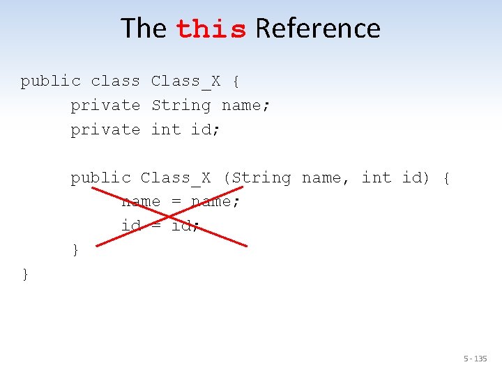 The this Reference public class Class_X { private String name; private int id; public