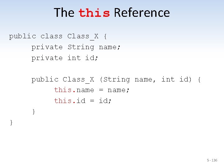 The this Reference public class Class_X { private String name; private int id; public