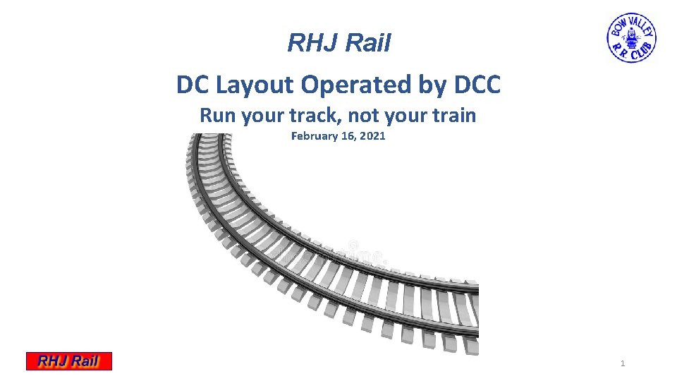 RHJ Rail DC Layout Operated by DCC Run your track, not your train February