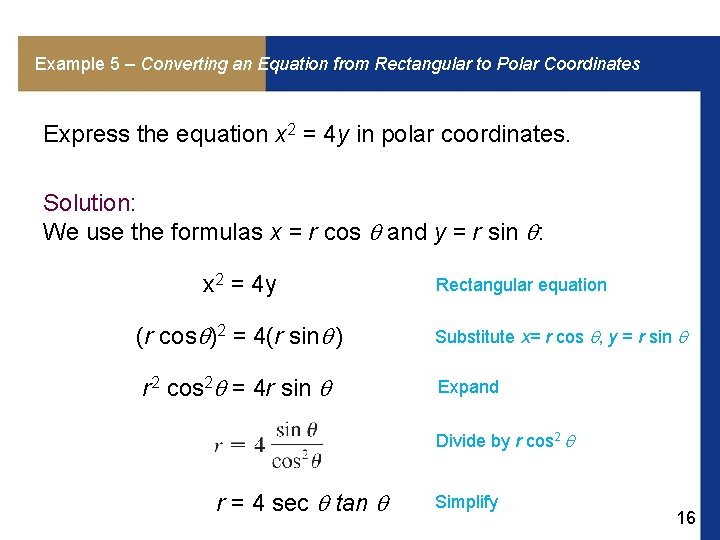Example 5 – Converting an Equation from Rectangular to Polar Coordinates Express the equation