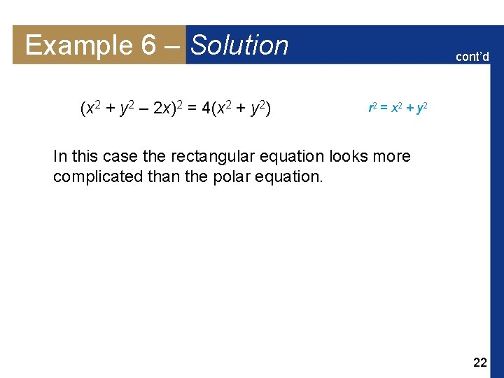 Example 6 – Solution (x 2 + y 2 – 2 x)2 = 4(x