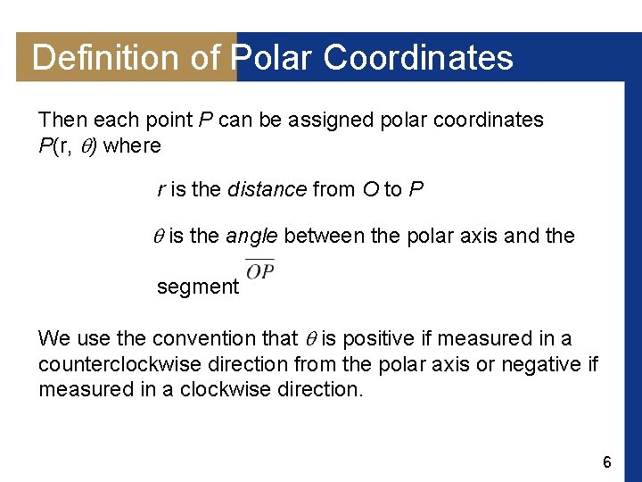 Definition of Polar Coordinates Then each point P can be assigned polar coordinates P(r,