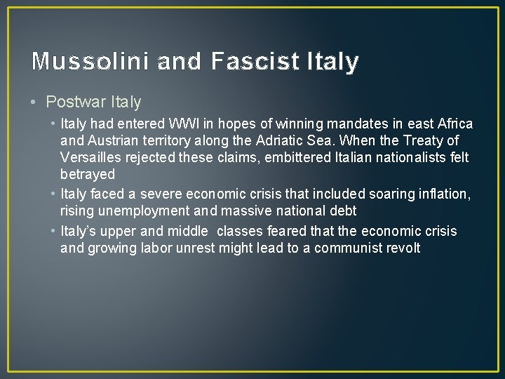 Mussolini and Fascist Italy • Postwar Italy • Italy had entered WWI in hopes