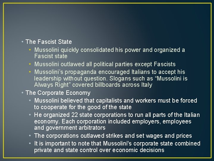  • The Fascist State • Mussolini quickly consolidated his power and organized a