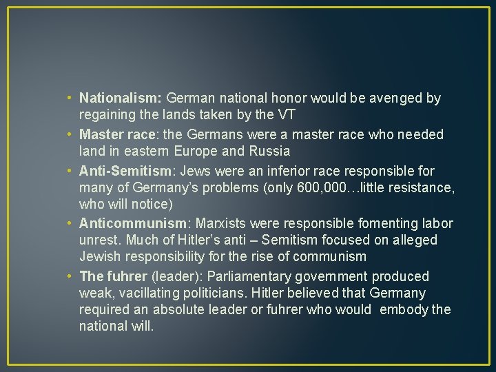  • Nationalism: German national honor would be avenged by regaining the lands taken