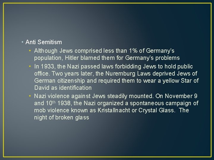  • Anti Semitism • Although Jews comprised less than 1% of Germany’s population,