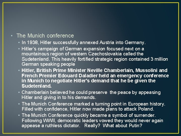  • The Munich conference • In 1938, Hitler successfully annexed Austria into Germany.