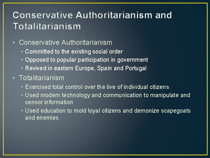 Conservative Authoritarianism and Totalitarianism • Conservative Authoritarianism • Committed to the existing social order