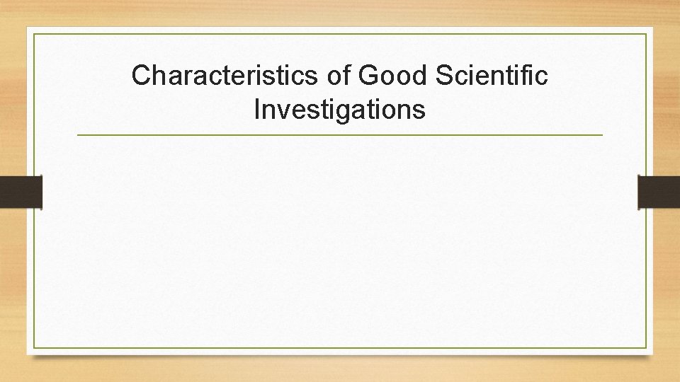 Characteristics of Good Scientific Investigations 