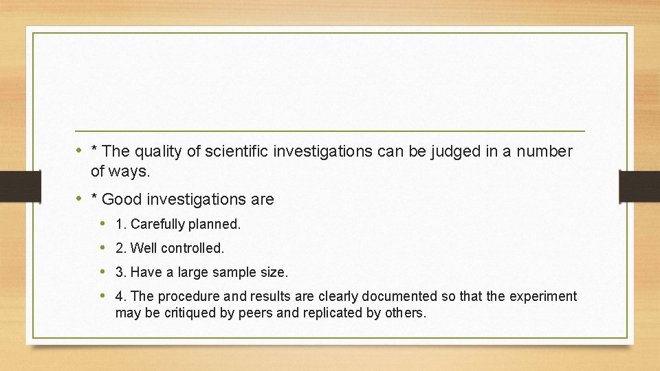  • * The quality of scientific investigations can be judged in a number