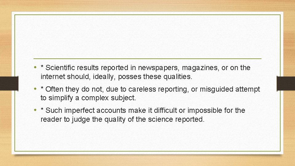  • * Scientific results reported in newspapers, magazines, or on the internet should,