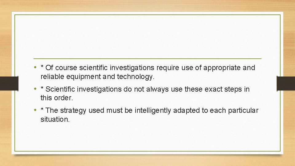  • * Of course scientific investigations require use of appropriate and reliable equipment