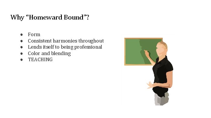 Why “Homeward Bound”? ● ● ● Form Consistent harmonies throughout Lends itself to being