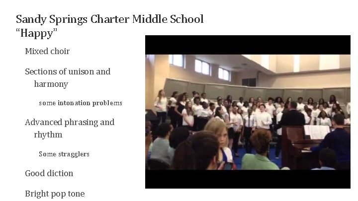 Sandy Springs Charter Middle School “Happy” Mixed choir Sections of unison and harmony some